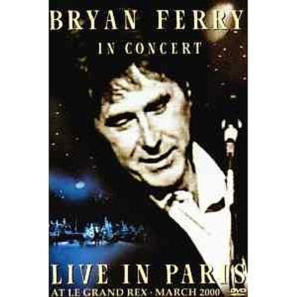 In Concert - Live In Paris At The Grand Rex, Bryan Ferry