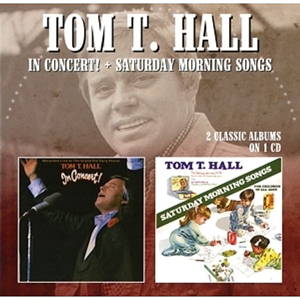 In Concert!/Saturday Morning (2 Cl.Albums On 1cd), Tom T. Hall