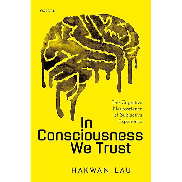 In Consciousness we Trust, Hakwan Lau