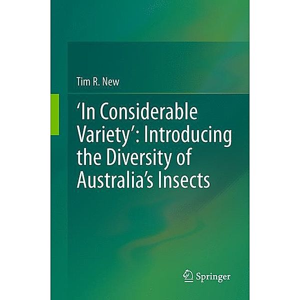 'In Considerable Variety': Introducing the Diversity of Australia's Insects, Tim R. New