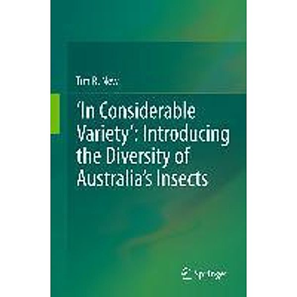 'In Considerable Variety': Introducing the Diversity of Australia's Insects, Tim R. New