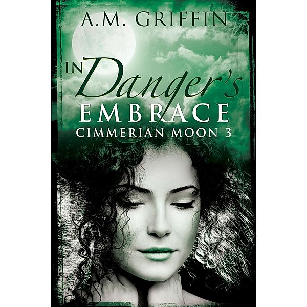 In Danger's Embrace (Cimmerian Moon) / Cimmerian Moon, A. M. Griffin