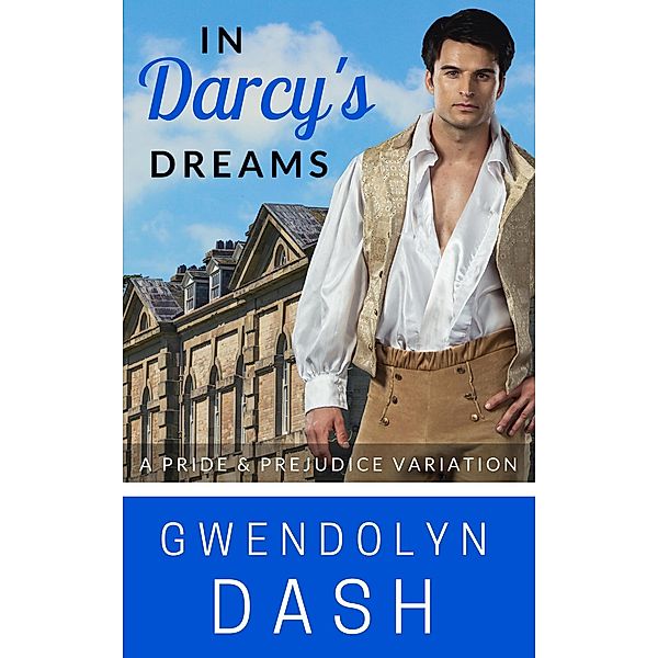 In Darcy's Dreams, Gwendolyn Dash