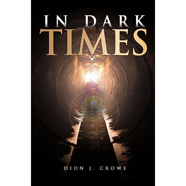 In Dark Times, Dion J. Crowe