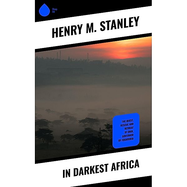 In Darkest Africa, Henry M. Stanley
