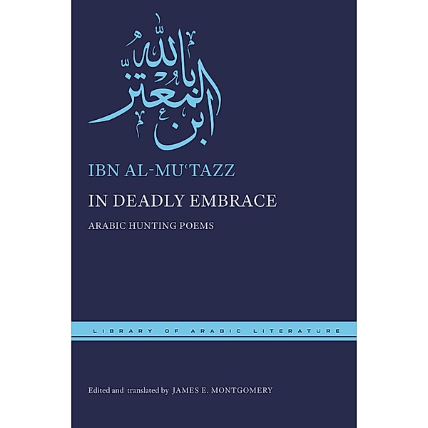 In Deadly Embrace / Library of Arabic Literature, _. Ibn al-Mu¿tazz