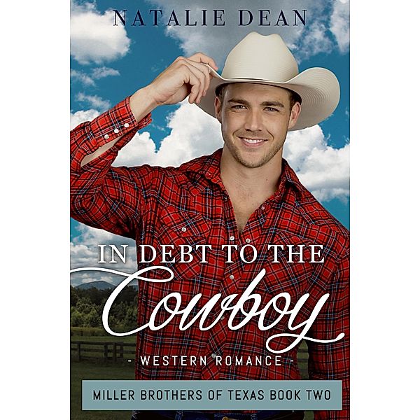In Debt to the Cowboy (Miller Brothers of Texas, #2) / Miller Brothers of Texas, Natalie Dean