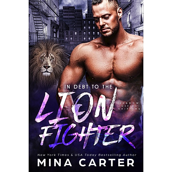 In Debt to the Lion Fighter (Shadow Cities Shifters, #5) / Shadow Cities, Mina Carter