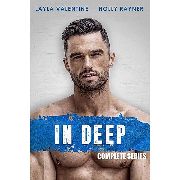 In Deep (Complete Series) / In Deep, Layla Valentine, Holly Rayner