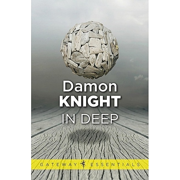 In Deep / Gateway Essentials, Damon Knight