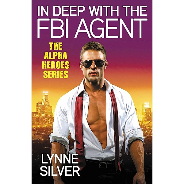 In Deep with the FBI Agent / Alpha Heroes Bd.3, Lynne Silver
