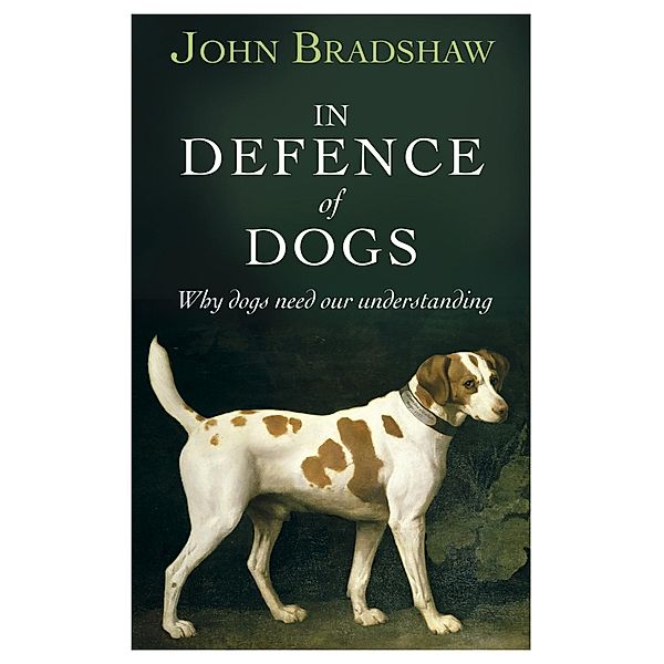 In Defence of Dogs, John Bradshaw