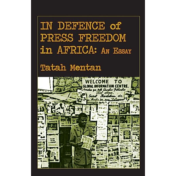 In Defence of Press Freedom in Africa: An Essay, Tatah Mentan