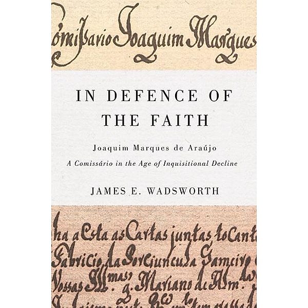 In Defence of the Faith / McGill-Queen's Studies in the History of Religion, James E. Wadsworth