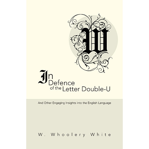 In Defence of the Letter Double-U, W. Whoolery White