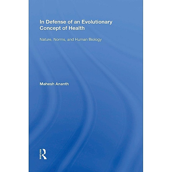 In Defense of an Evolutionary Concept of Health, Mahesh Ananth