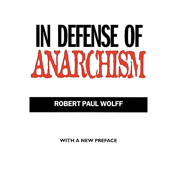 In Defense of Anarchism, Robert Paul Wolff