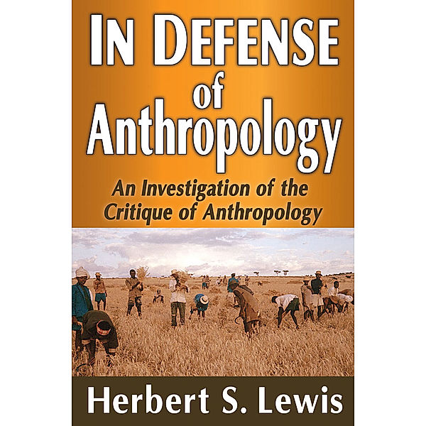 In Defense of Anthropology, Herbert S. Lewis