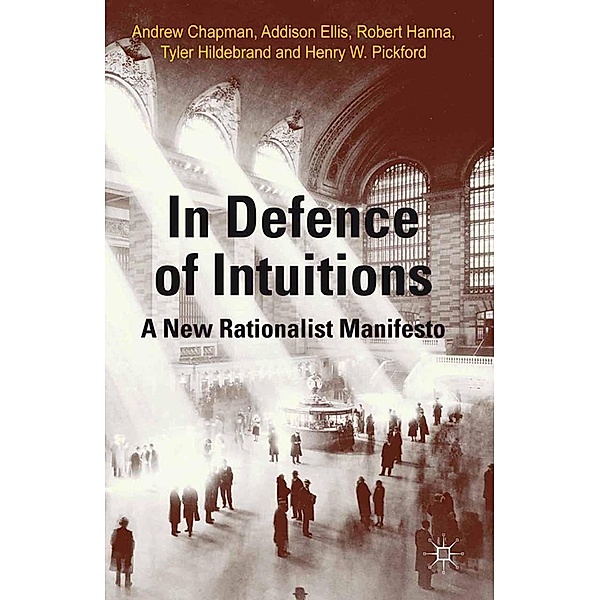 In Defense of Intuitions, A. Chapman, A. Ellis, R. Hanna, T. Hildebrand, H. Pickford