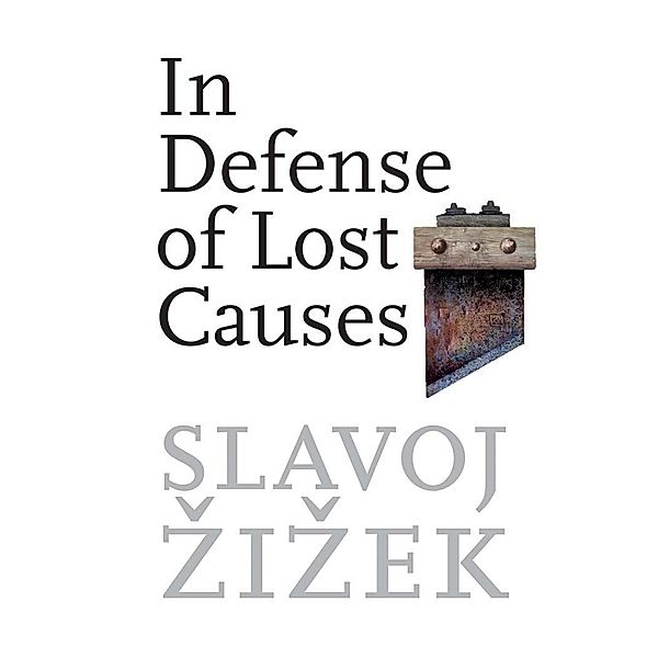 In Defense of Lost Causes, Slavoj Zizek