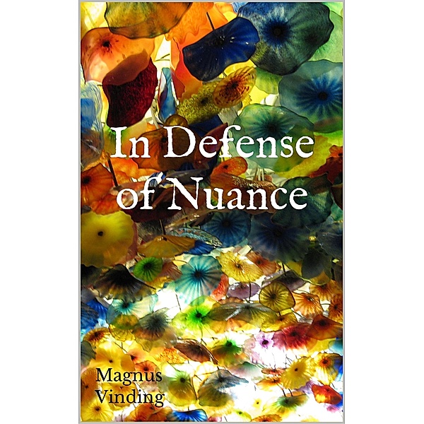 In Defense of Nuance, Magnus Vinding