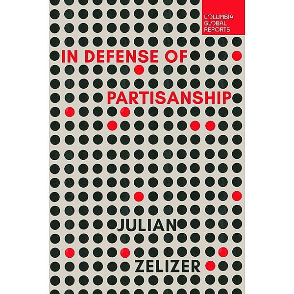 In Defense of Partisanship, Julian E. Zelizer