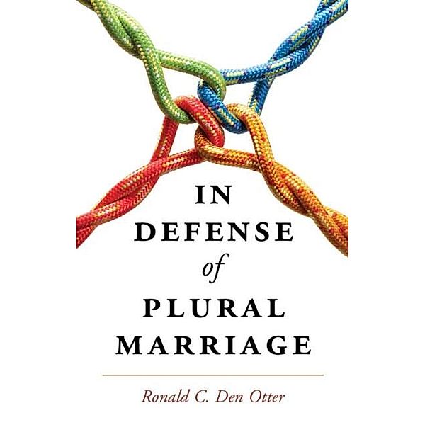 In Defense of Plural Marriage, Ronald C. Den Otter