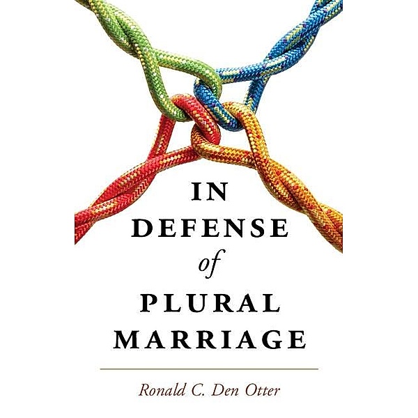 In Defense of Plural Marriage, Ronald C. Den Otter