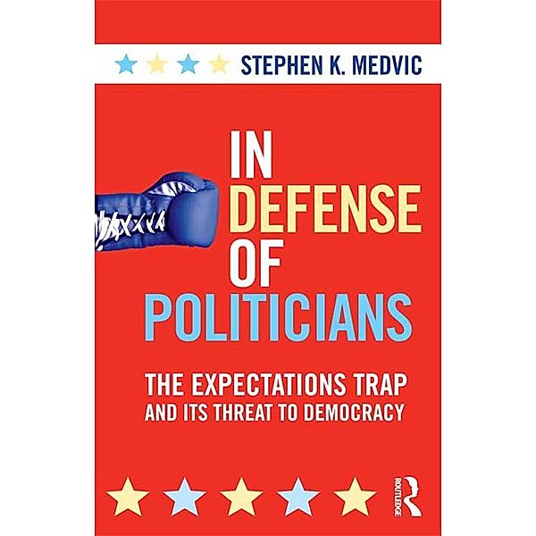 In Defense of Politicians, Stephen K. Medvic