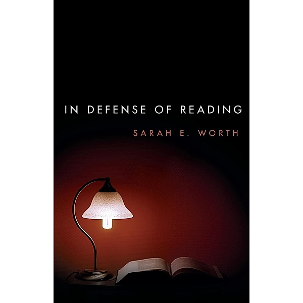 In Defense of Reading, Sarah E. Worth