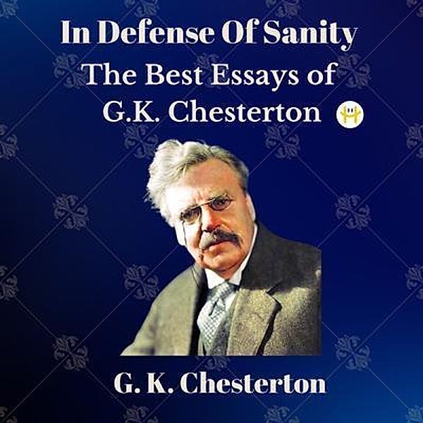 In Defense Of Sanity, G. K. Chesterton