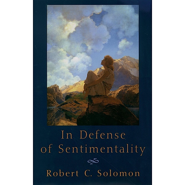 In Defense of Sentimentality, Robert C. Solomon