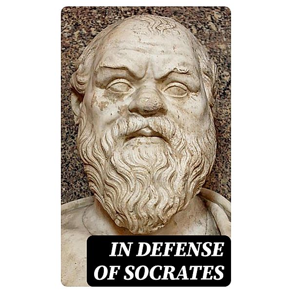 In Defense of Socrates, Plato, Xenophon, Samuel Griswold Goodrich