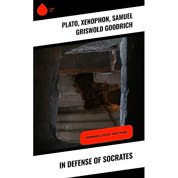In Defense of Socrates, Plato, Xenophon, Samuel Griswold Goodrich