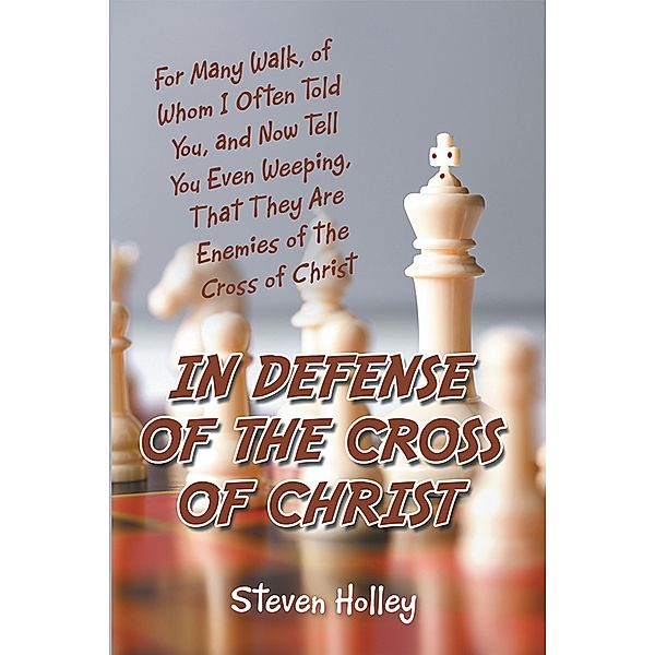 In Defense of the Cross of Christ, Steven Holley