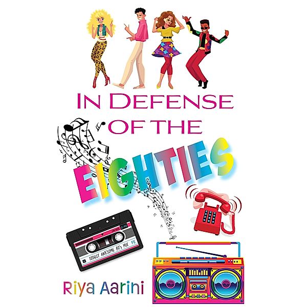 In Defense of the Eighties / In Defense Of, Riya Aarini