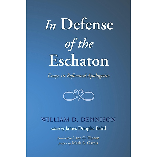 In Defense of the Eschaton, William Dennison