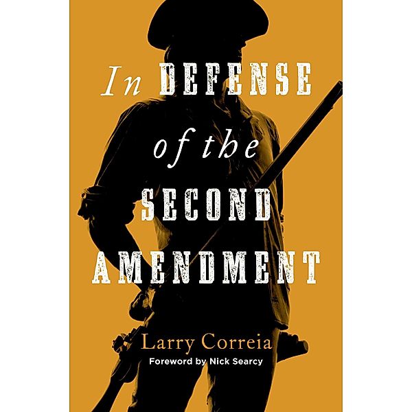 In Defense of the Second Amendment, Larry Correia