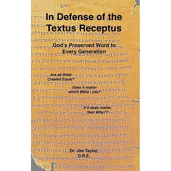 In Defense of the Textus Receptus, Jim Taylor