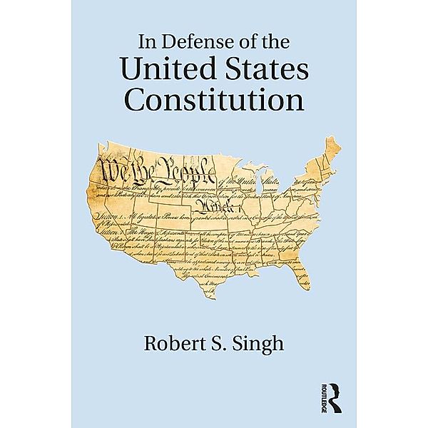 In Defense of the United States Constitution, Robert S. Singh