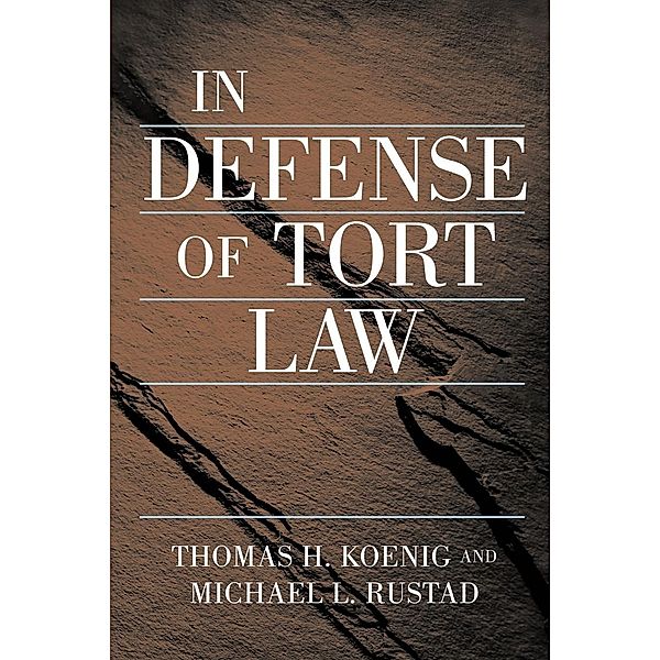 In Defense of Tort Law, Thomas Koenig, Michael Rustad