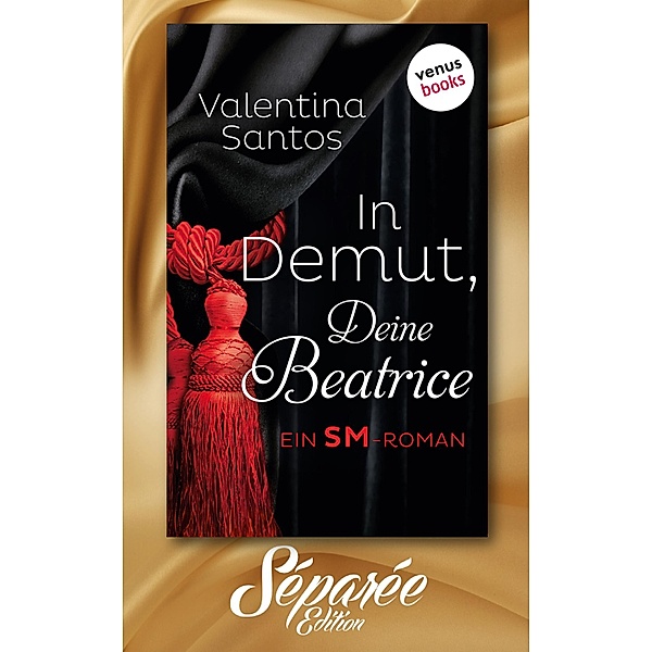 In Demut, Deine Beatrice - Séparée-Edition: Band 9 / Séparée-Edition Bd.9, Valentina Santos