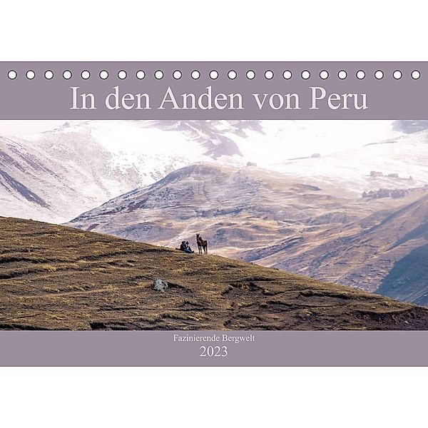 In den Anden von Peru - Fazinierende Bergwelt (Tischkalender 2023 DIN A5 quer), Marianne Drews