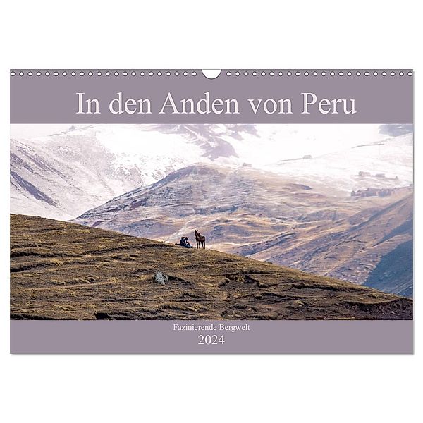 In den Anden von Peru - Fazinierende Bergwelt (Wandkalender 2024 DIN A3 quer), CALVENDO Monatskalender, Marianne Drews