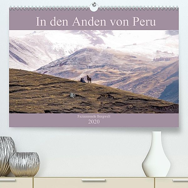 In den Anden von Peru - Fazinierende Bergwelt (Premium-Kalender 2020 DIN A2 quer), Marianne Drews