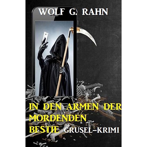 In den Armen der mordenden Bestie, Wolf G. Rahn