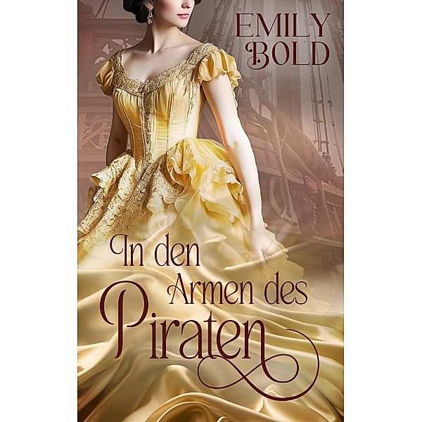 In den Armen des Piraten / Historical Romance Bd.2, Emily Bold