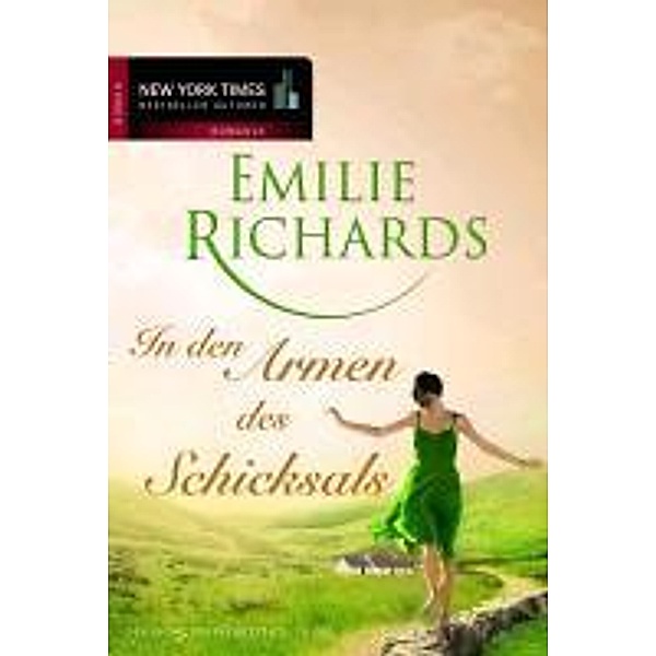 In den Armen des Schicksals / New York Times Bestseller Autoren Romance, Emilie Richards