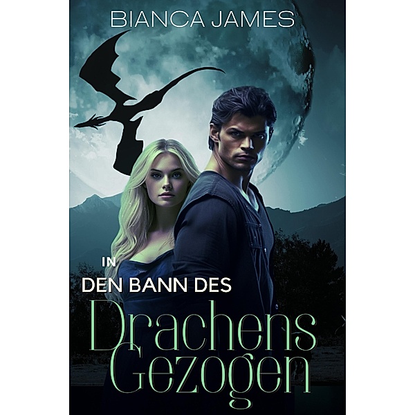 In den Bann des Drachens gezogen / Das Flüstern des Mondes Bd.2, Bianca James