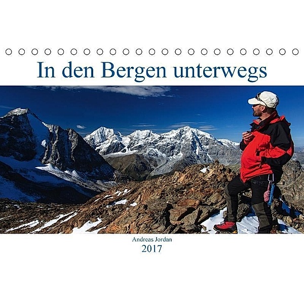 In den Bergen unterwegs (Tischkalender 2017 DIN A5 quer), Andreas Jordan